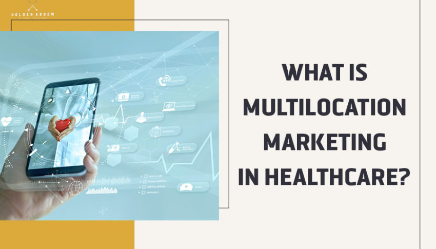 What Is Multilocation Marketing in Healthcare?