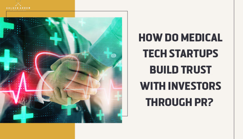 How Do Medical Tech Startups Build Trust With Investors Through PR