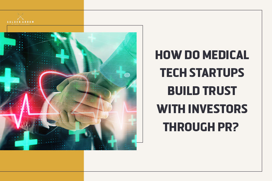 How Do Medical Tech Startups Build Trust With Investors Through PR