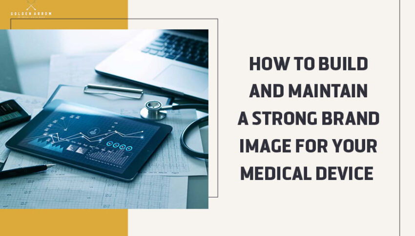 How to Build and Maintain a Strong Brand Image for Your Medical Device