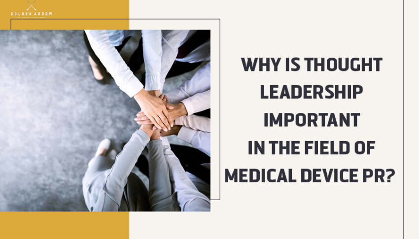 Why Is Thought Leadership Important in the Field of Medical Device PR?
