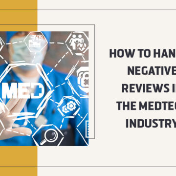 How to Handle Negative Reviews in the Medtech Industry