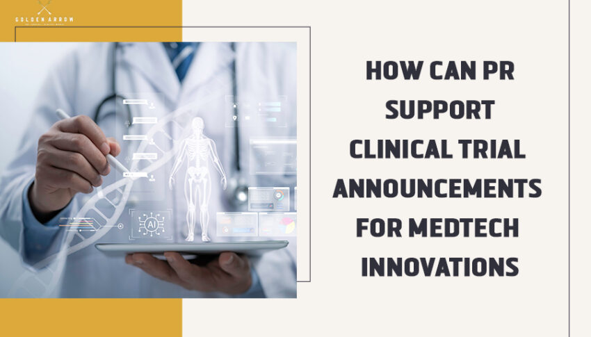 How Can PR Support Clinical Trial Announcements for Medtech Innovations?