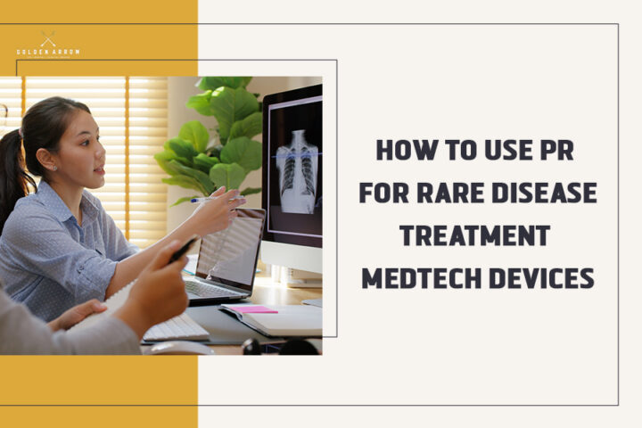 How to Use PR for Rare Disease Treatment Medtech Devices