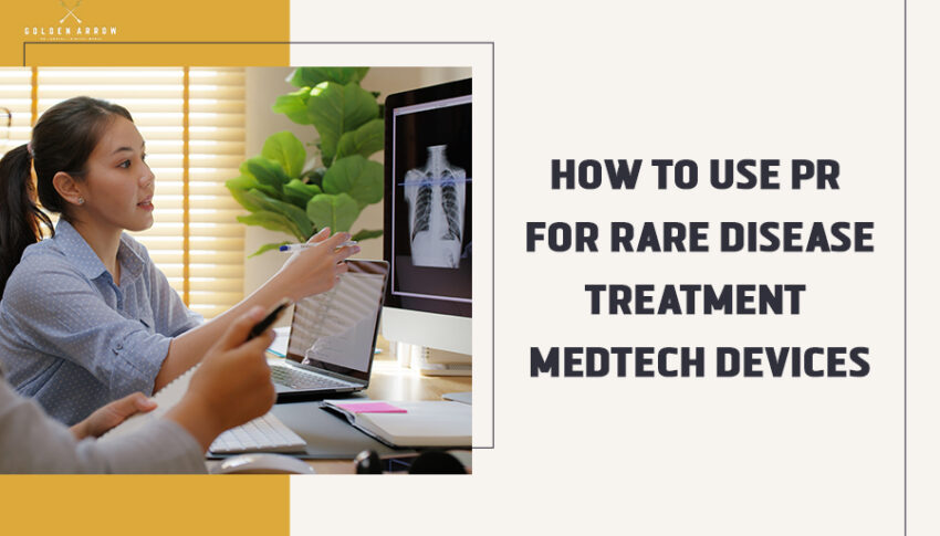 How to Use PR for Rare Disease Treatment Medtech Devices